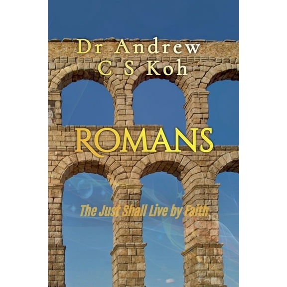 Pauline Epistles Romans: The Just Shall Live by Faith, Book 1, (Paperback)