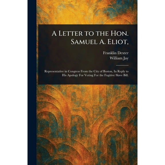 A Letter to the Hon. Samuel A. Eliot,, (Paperback)