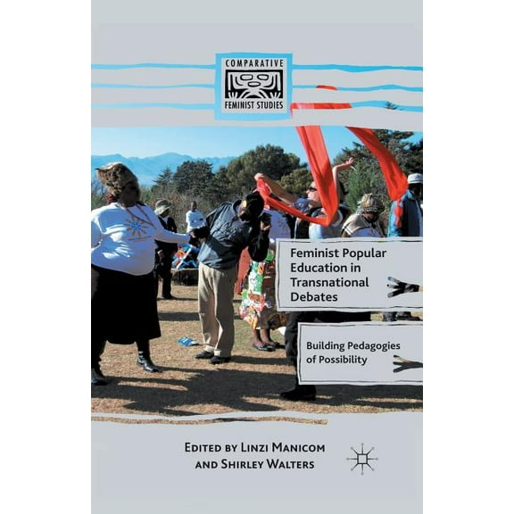 Comparative Feminist Studies: Feminist Popular Education in Transnational Debates: Building Pedagogies of Possibility (Paperback)