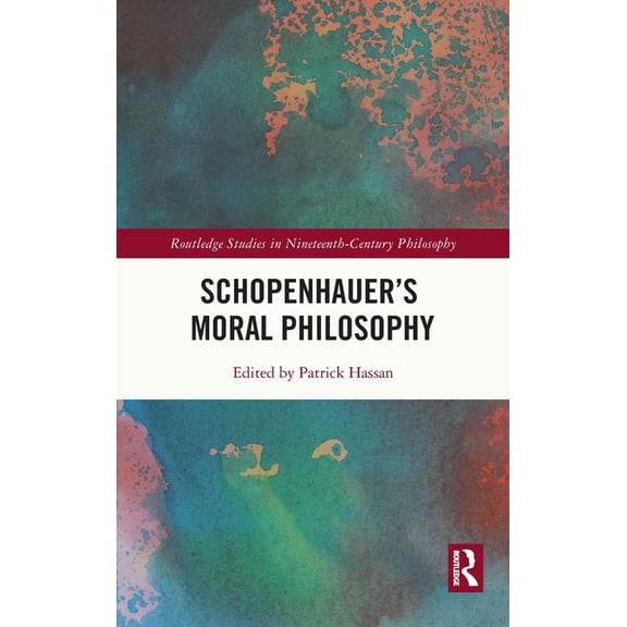 Routledge Studies in Nineteenth-Century Schopenhauer's Moral Philosophy, (Hardcover)