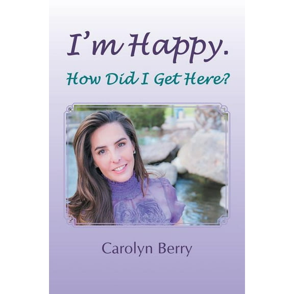 I'm Happy. How Did I Get Here?, (Paperback)