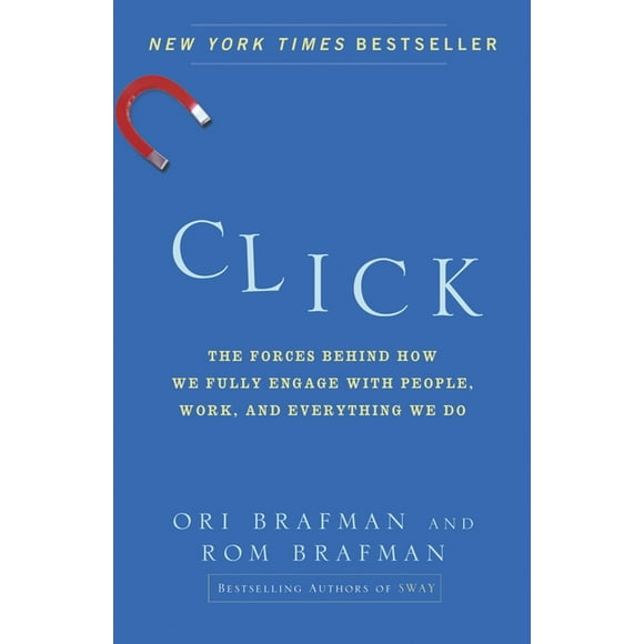 Click : The Forces Behind How We Fully Engage with People, Work, and Everything We Do (Paperback)