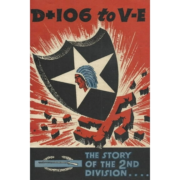 The History of the 2nd Infantry Division: D 106 to VE, (Paperback)