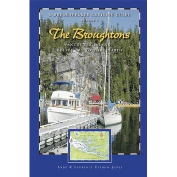 Pre-Owned The Broughtons: And Vancouver Island-Kelsey Bay to Port Hardy (Dreamspeaker Cruising Guides) (Paperback) 1932310177 9781932310177