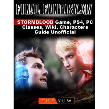 Final Fantasy XIV Stormblood Game, PS4, PC, Classes, Wiki, Characters, Guide Unofficial -