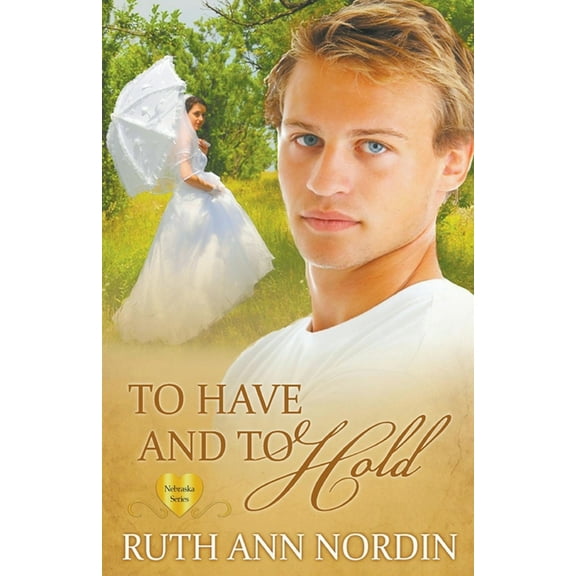 Nebraska To Have and To Hold, Book 7, (Paperback)