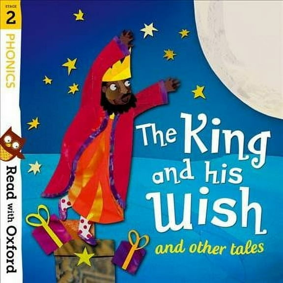 Read With Oxford: Stage 2: Phonics: The King And His Wish An