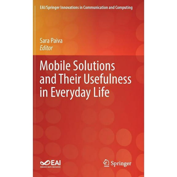 Eai/Springer Innovations in Communicatio Mobile Solutions and Their Usefulness in Everyday Life, (Hardcover)