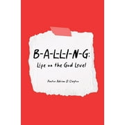 B-A-L-L-I-N-G: Life on the God Level (Paperback)