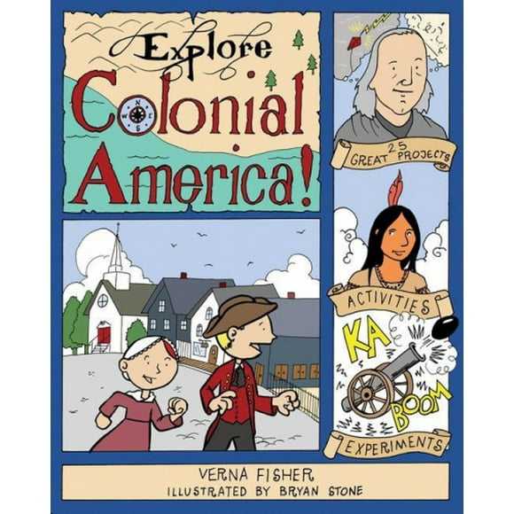 Explore Colonial America!: 25 Great Projects, Activities, Experiments