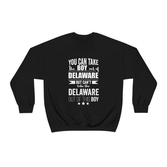 Can't take the Delaware Pride out of the boy Unisex Sweatshirt S-2XL Proud