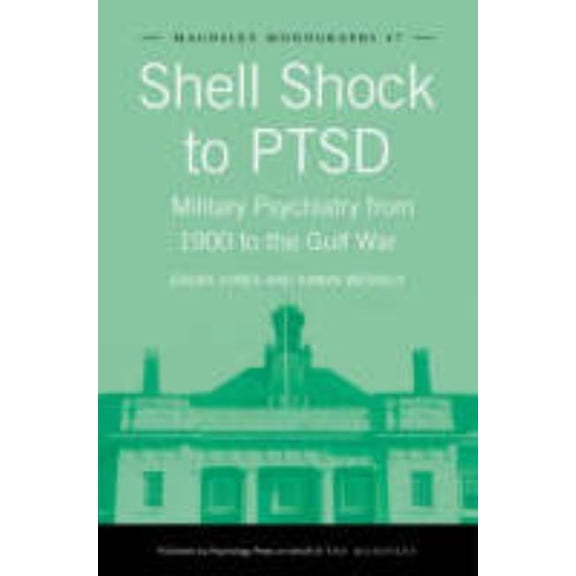 Maudsley Shell Shock to PTSD: Military Psychiatry from 1900 to the Gulf War, (Hardcover)