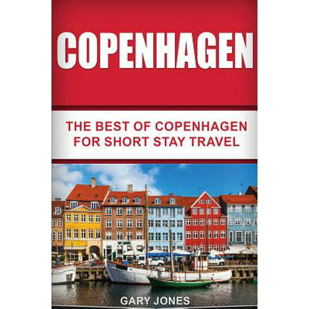 Copenhagen : the best of copenhagen for short stay travel - paperback: