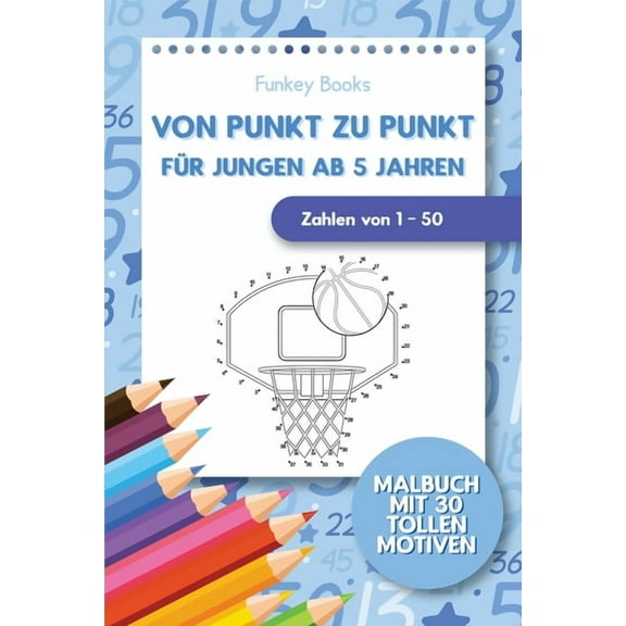 Von Punkt zu Punkt für Jungen ab 5 Jahren - Zahlen von 1 - 50: Malbuch mit 30 tollen Motiven, (Paperback)