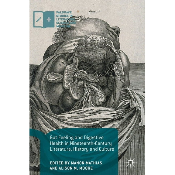 Palgrave Studies in Literature, Science Gut Feeling and Digestive Health in Nineteenth-Century Literature, History and Culture, (Hardcover)