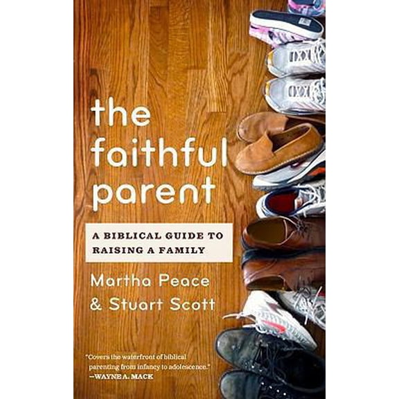 Pre-Owned The Faithful Parent: A Biblical Guide to Raising a Family (Paperback) 1596382015 9781596382015