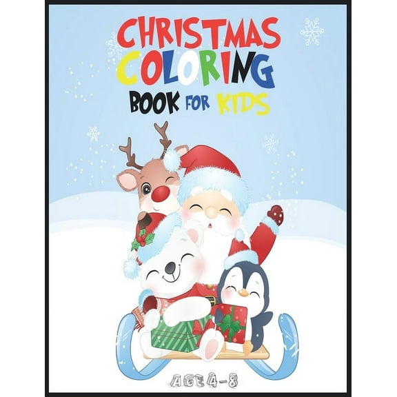 Christmas Coloring Book for Kids Age 4-8 : Fun christmas coloring book A Magical Christmas Coloring Book with Fun Easy and Relaxing Pages Children's Cute Christmas Gift all age 4-8 (Paperback)