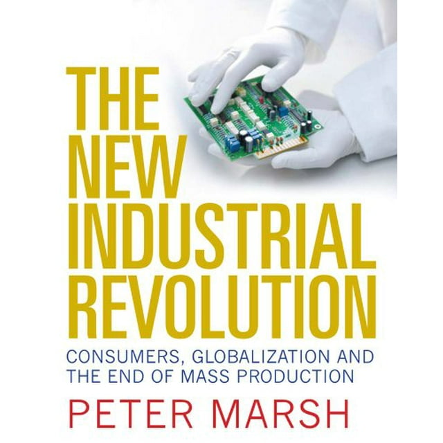 La Nouvelle Révolution Industrielle, les Consommateurs, la Mondialisation et la Fin de la Production de Masse