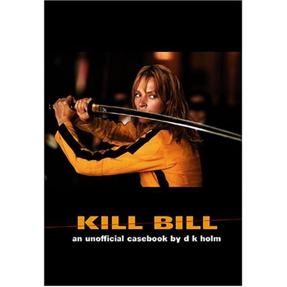 Pre-Owned Kill Bill: An Unofficial Casebook (Paperback) by D K Holm