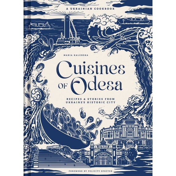 Cuisines of Odesa: A Ukranian Cookbook, (Hardcover)