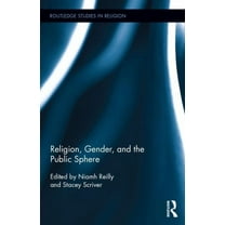 Routledge Studies in Religion Religion, Gender, and the Public Sphere, (Hardcover)
