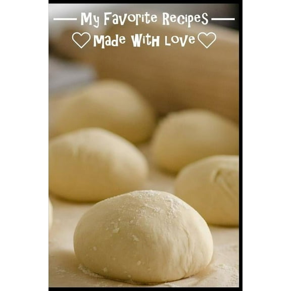 My Favorite Recipes. Made With Love.: (6" x 9") Recipe Book (109 Pages) to Write Down All of Your Favorite Recipes. Record the Ingredients, Cooking Directions & Notes. (Paperback)