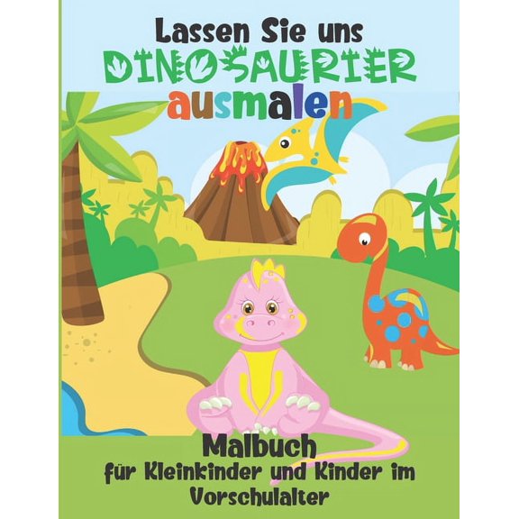 Lassen Sie uns Dinosaurier ausmalen - Malbuch fÃ¼r Kleinkinder und Kinder im Vorschulalter: Einfaches Dino-Malbuch fÃ¼r Ki, (Paperback)