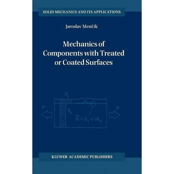 Solid Mechanics and Its Applications Mechanics of Components with Treated or Coated Surfaces, Book 42, (Hardcover)