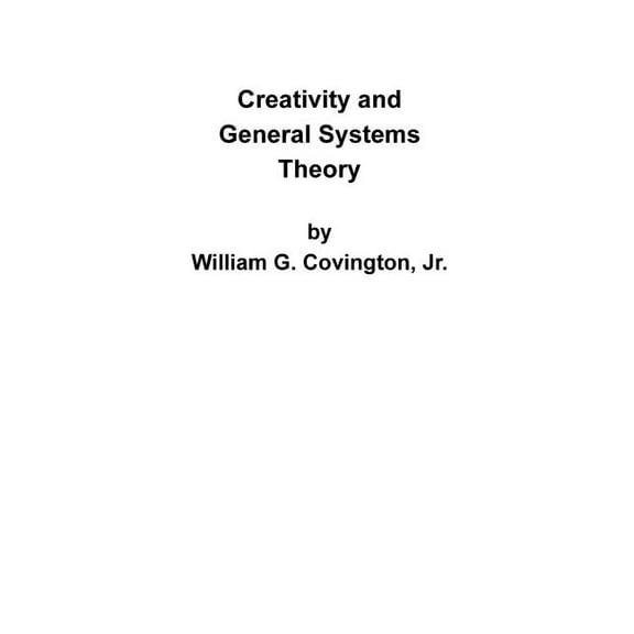 Creativity and General Systems Theory, (Paperback)