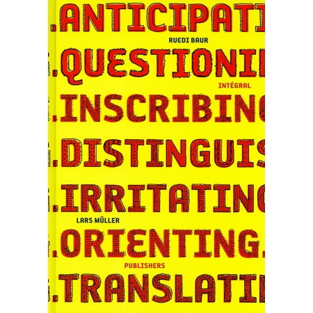 UPC: 9783037781340 | Ruedi Baur Integral : Anticipating  Questioning  Inscribing  Distinguishing  Irritating  Orienting  Translating