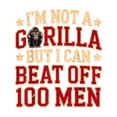 thumbnail image 2 of 100% Cotton i'm Not a Gorilla But i Can Beat off a 100 Men vs gorilla T-Shirt, 2 of 7