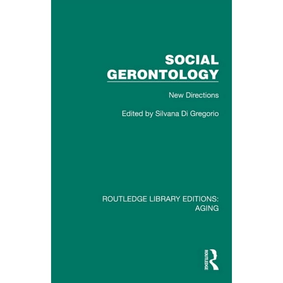 Routledge Library Editions: Aging Social Gerontology: New Directions, (Paperback)