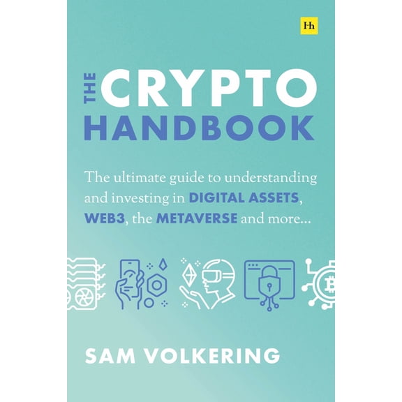 Pre-Owned The Crypto Handbook: The Ultimate Guide to Understanding and Investing in Digital Assets, Web3, the (Hardcover) by Sam Volkering