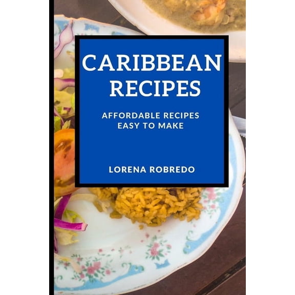 Caribbean Recipes: Affordable Recipes Easy to Make, (Paperback)