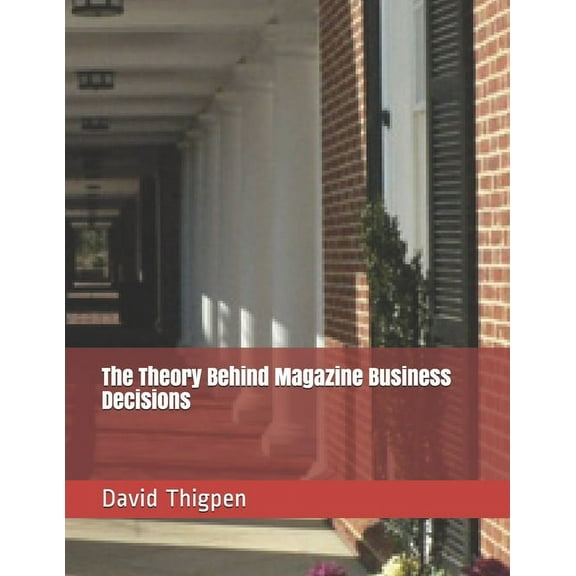 The Theory Behind Magazine Business Decisions (Paperback)