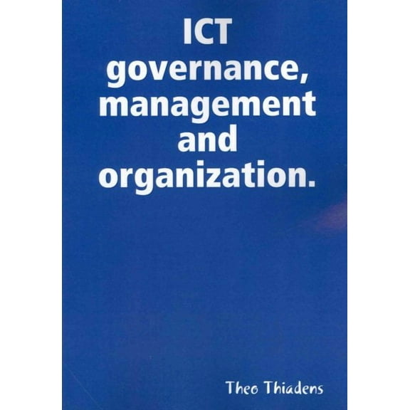 ICT governance, management and organization. (Paperback)