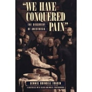 Angle View: We Have Conquered Pain: The Discovery of Anesthesia, Used [Hardcover]