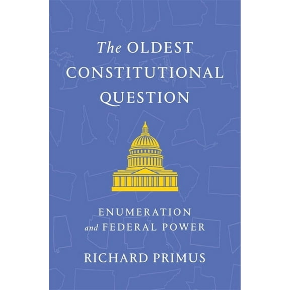The Oldest Constitutional Question: Enumeration and Federal Power, (Hardcover)