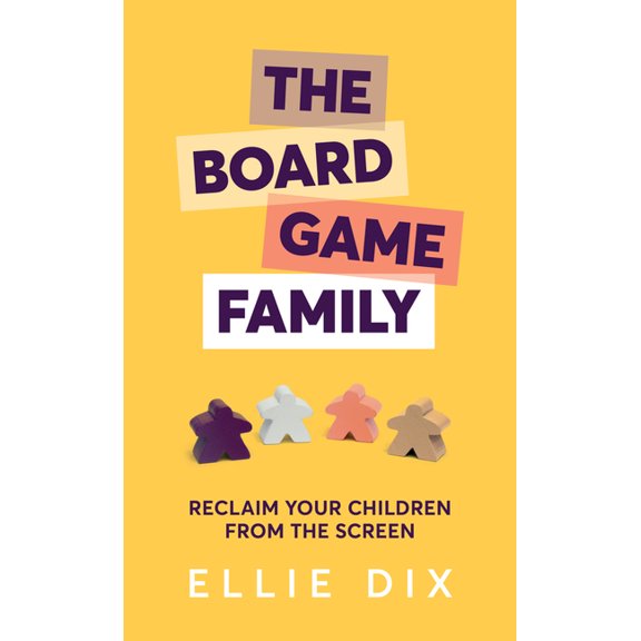 The Board Game Family: Reclaim Your Children from the Screen, (Paperback)