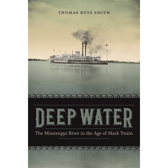 Southern Literary Studies Deep Water: The Mississippi River in the Age of Mark Twain, (Hardcover)