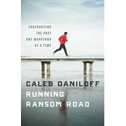 Running Ransom Road : Confronting the Past, One Marathon at a Time (Hardcover)