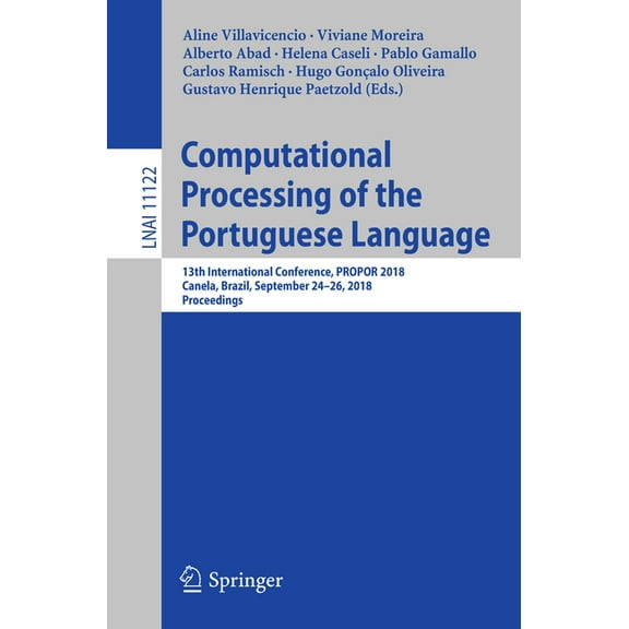 Computational Processing of the Portuguese Language: 13th International Conference, Propor 2018, Canela, Brazil, Septemb, (Paperback)
