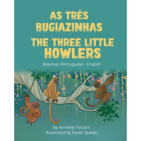 Language Lizard Bilingual World of Stories: The Three Little Howlers (Brazilian Portuguese-English) : As Três Bugiazinhas (Paperback)