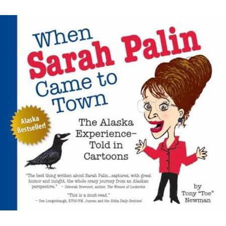 Pre-Owned When Sarah Palin Came to Town: The Alaska Experience - Told in Cartoons (Paperback) 0615563171 9780615563176