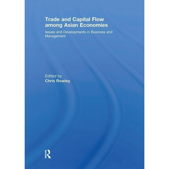 Trade and Capital Flow among Asian Economies: Issues and Developments in Business and Management', (Paperback)