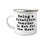 Fun Substitute teacher Gifts, Being a Substitute Teacher Is Not for the, Sarcastic 12oz Camper Mug For Friends From Coworkers, Creative teacher gifts, Personalized teacher gifts, Gifts for teachers