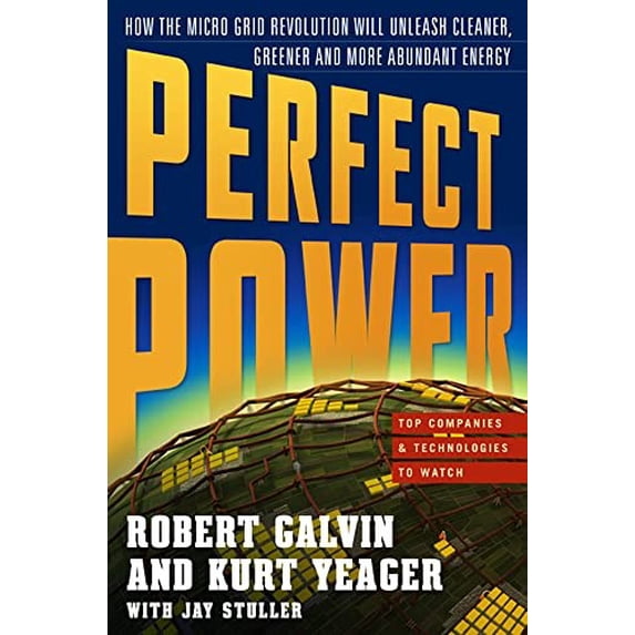 Pre-Owned Perfect Power: How the Microgrid Revolution Will Unleash Cleaner, Greener, More Abundant Energy (Hardcover) 0071548823 9780071548823