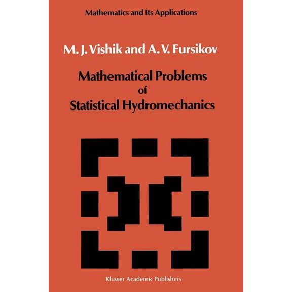 Mathematics and Its Applications Mathematical Problems of Statistical Hydromechanics, Book 9, (Paperback)