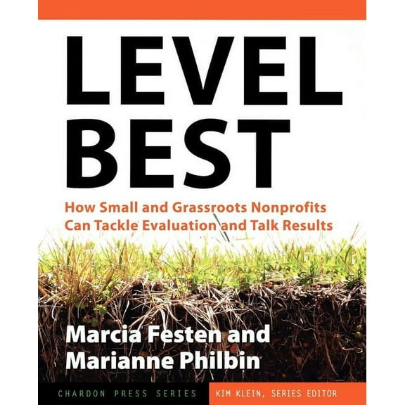 Kim Klein's Fundraising Level Best: How Small and Grassroots Nonprofits Can Tackle Evaluation and Talk Results, Book 22, (Paperback)