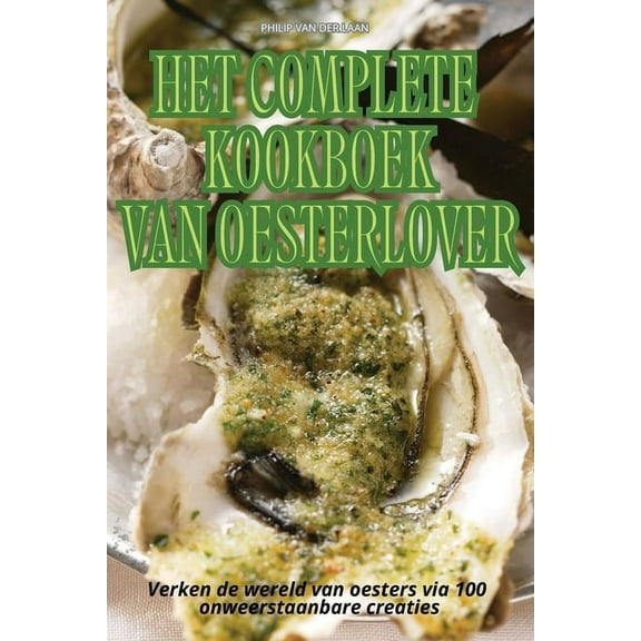 Het Complete Kookboek Van Oesterlover, (Paperback)